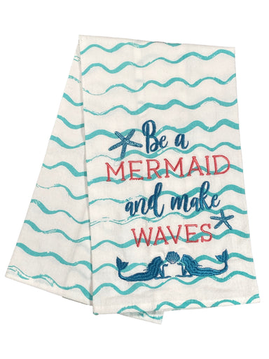 Be A Mermaid And Make Waves - Flour Sack Kitchen Towel    