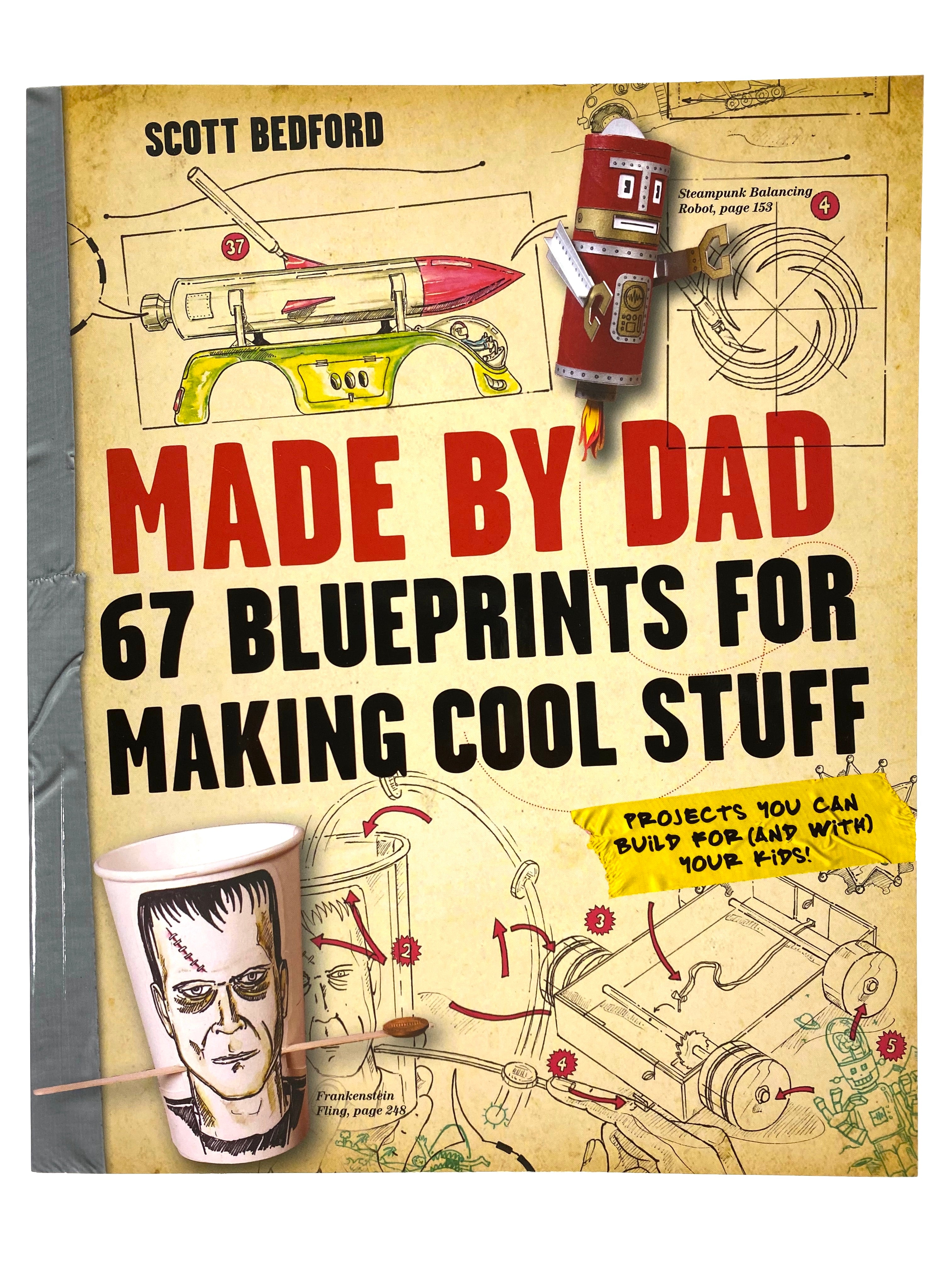 Made by Dad - 67 Blueprints for Making Cool Stuff    