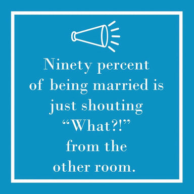 90% of Being Married is Just Shouting "What?" From The Other Room - Cocktail Napkins    