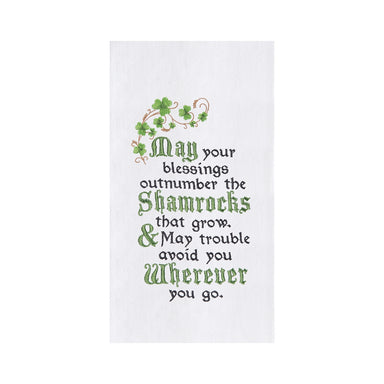 May Your Blessings Outnumber the Shamrocks That Grow, & May Trouble Avoid You Wherever You Go.    
