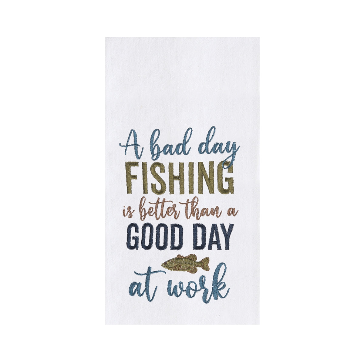 A Bad Day Fishing is Better Than a Good Day at Work Embroiderd Flour S —  Bird in Hand