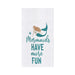 Mermaids Have More Fun Embroidered Flour Sack Kitchen Towel    
