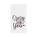 Crazy For You Embroidered Kitchen Towel    