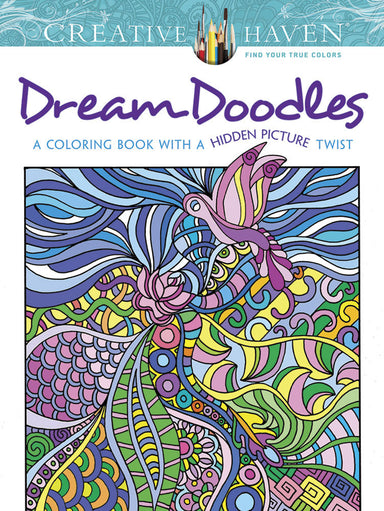 Dream Doodles - Creative Haven Coloring Book With A Hidden Picture Twist    