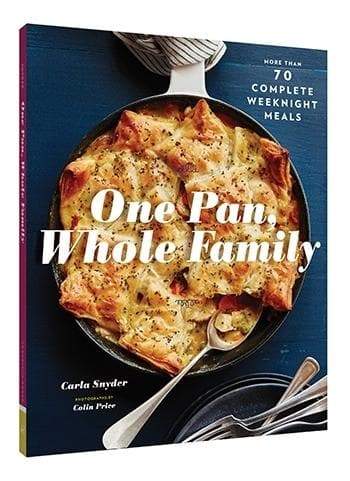 One Pan, Whole Family - 70 Complete Weeknight Meals    
