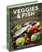 Veggies & Fish    