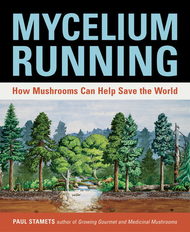 Mycelium Running - How Mushrooms Can Help Save The World    