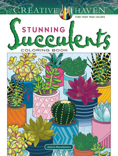 Stunning Succulents - Creative Haven Coloring Book    