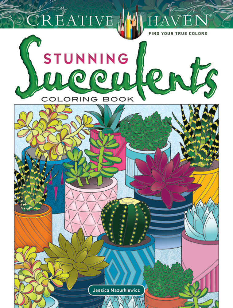 Stunning Succulents - Creative Haven Coloring Book    