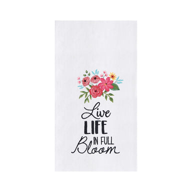 Live Life In Full Bloom - Flour Sack Kitchen Towel    