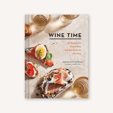 Wine Time - 70+ Recipes For Simple Bites That Pair Perfectly With Wine    