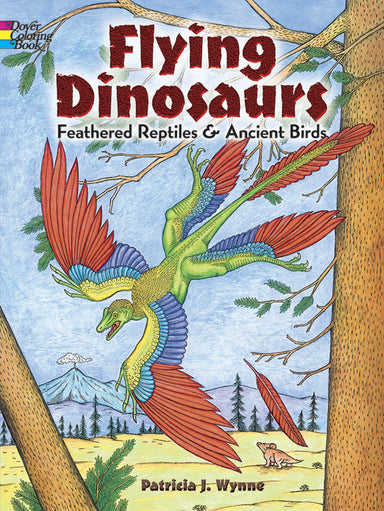 Flying Dinosaurs Feathered Reptiles & Ancient Birds    